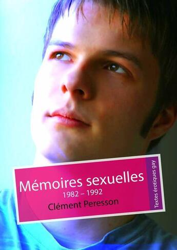 Couverture du livre « Mémoires sexuelles » de Clement Peresson aux éditions Textes Gais