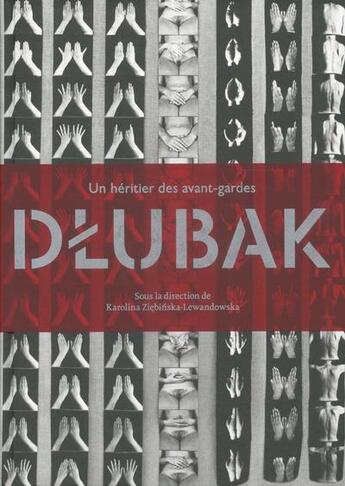 Couverture du livre « Un héritier des avant-gardes : Dlubak » de Eric De Chassey et Karolina Ziebinska-Lewandowska et Zbigniew Dlubak aux éditions Xavier Barral