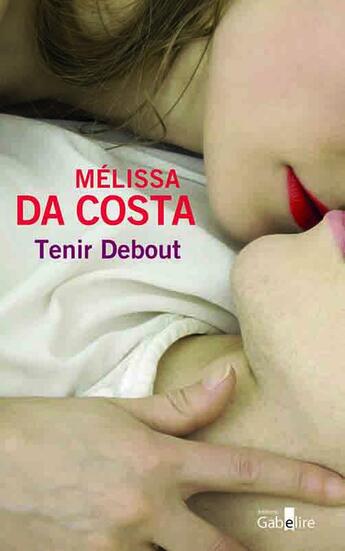 Couverture du livre « Tenir debout (2 volumes) » de Melissa Da Costa aux éditions Gabelire