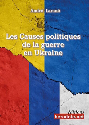 Couverture du livre « Les causes politiques de la guerre en Ukraine » de André Larané aux éditions Herodote.net