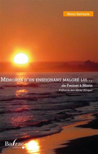 Couverture du livre « Memoires d'un enseignant malgre lui - de freinet a morin » de Henri Salvayre aux éditions Balzac