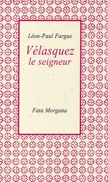 Couverture du livre « Vélasquez, le seigneur » de Leon-Paul Fargue aux éditions Fata Morgana