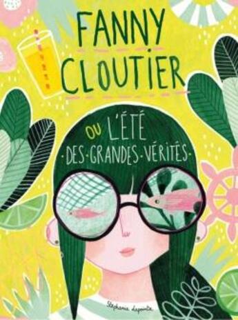 Couverture du livre « Fanny Cloutier Tome 3 : l'été des grandes vérités » de Lapointe Stephanie aux éditions Kennes Editions