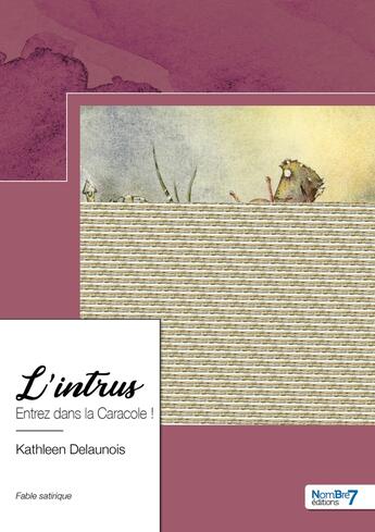 Couverture du livre « L'intrus : entrez dans la Caracole ! » de Kathleen Delaunois aux éditions Nombre 7