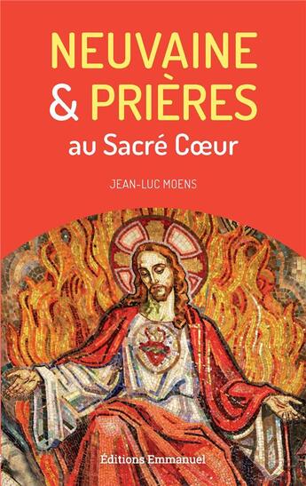 Couverture du livre « Neuvaine et prières au sacré coeur » de Jean-Luc Moens aux éditions Emmanuel