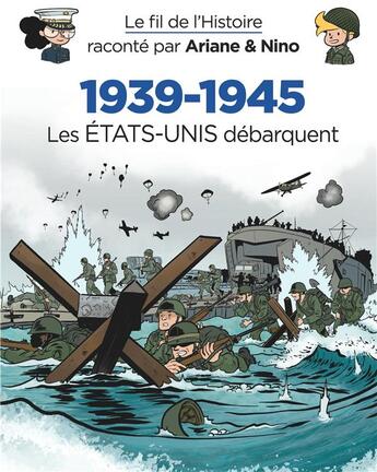 Couverture du livre « Le fil de l'Histoire raconté par Ariane & Nino Tome 27 : 1939-1945, les Etats-Unis débarquent » de Fabrice Erre et Sylvain Savoia aux éditions Dupuis