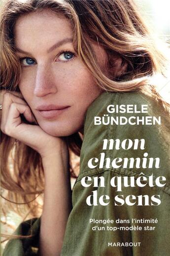 Couverture du livre « Mon chemin en quête de sens ; les leçons de vie d'une top-modèle star » de Gisele Bundchen aux éditions Marabout