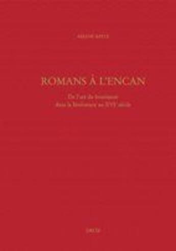 Couverture du livre « Romans à l'encan ; de l'art du boniment dans la littérature au XVI siècle » de Ariane Bayle aux éditions Droz