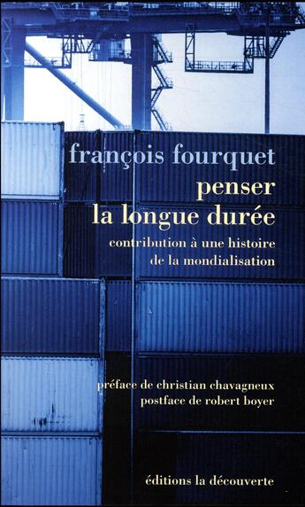 Couverture du livre « Penser la longue durée ; contribution à une histoire de la mondialisation » de Francois Fourquet aux éditions La Decouverte