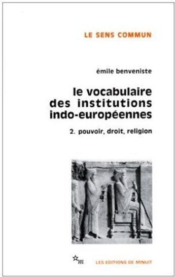 Couverture du livre « Le vocabulaire des institutions indo-européennes Tome 2 : pouvoir, droit, religion » de Emile Benveniste aux éditions Minuit