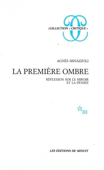 Couverture du livre « La première ombre ; réflexion sur le miroir et la pensée » de Agnes Minazzoli aux éditions Minuit