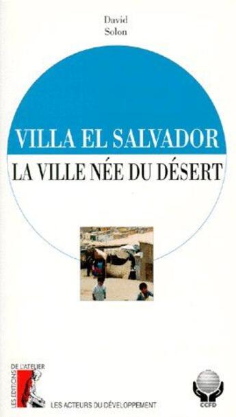 Couverture du livre « Villa el salvador ; la ville née du desert » de David Solon aux éditions Editions De L'atelier