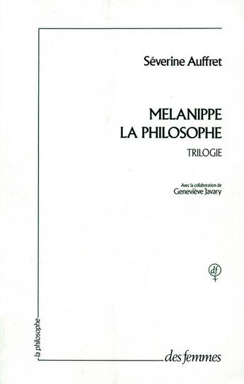 Couverture du livre « Mélanippe la philosophe ; trilogie » de Séverine Auffret aux éditions Des Femmes