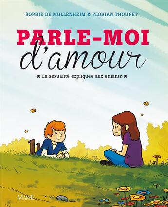 Couverture du livre « Parle-moi d'amour ; la sexualité expliquée aux enfants » de Sophie De Mullenheim et Florian Thouret aux éditions Mame