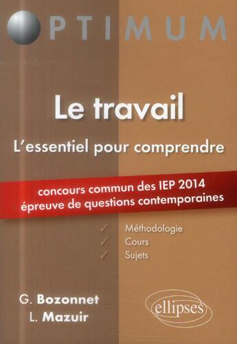 Couverture du livre « Le travail ; l'essentiel pour comprendre » de Gregory Bozonnet et Line Mazuir aux éditions Ellipses