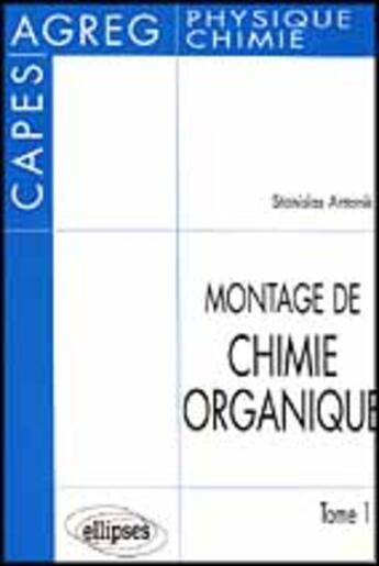 Couverture du livre « Montage de chimie organique au capes et a l'agregation » de Antonik Stanislas aux éditions Ellipses