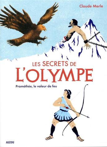 Couverture du livre « Les secrets de l'olympe Tome 4 : Prométhée, le voleur de feu » de Claude Merle et Mary Donatien aux éditions Auzou