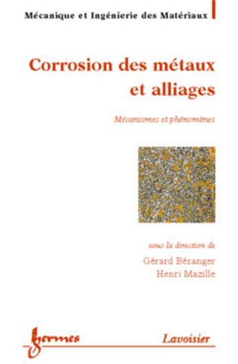 Couverture du livre « Corrosion des métaux et alliages : mécanismes et phénomènes » de Francois/Mazille aux éditions Hermes Science Publications