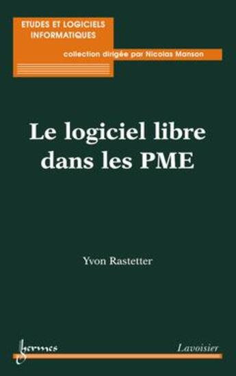 Couverture du livre « Le logiciel libre dans les PME » de Rastetter Yvon aux éditions Hermes Science Publications