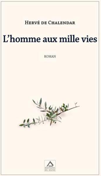 Couverture du livre « L'homme aux mille vies » de Herve De Chalendar aux éditions Signe