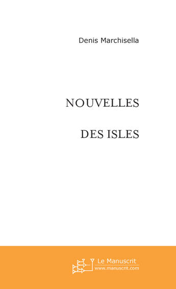 Couverture du livre « Nouvelles des isles » de Marchisella Denis aux éditions Le Manuscrit