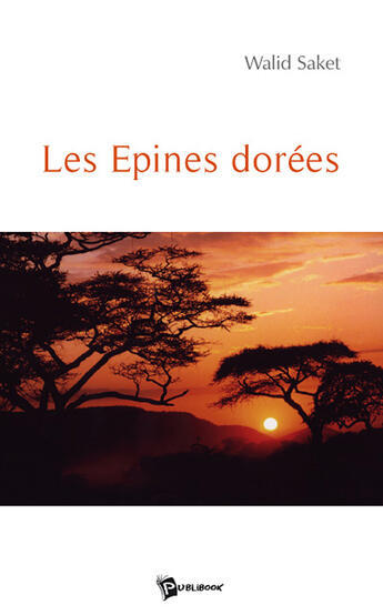 Couverture du livre « Les épines dorées » de Walid Saket aux éditions Publibook