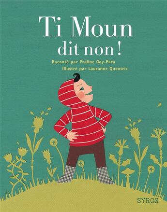 Couverture du livre « Ti Moun dit non ! » de Praline Gay-Para et Lauranne Quentric aux éditions Syros