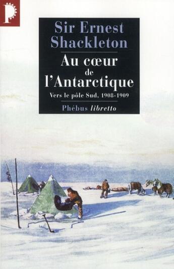 Couverture du livre « Au coeur de l'Antarctique ; vers le Pôle Sud 1908-1909 » de Ernest Shackleton aux éditions Libretto