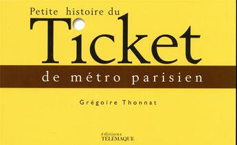 Couverture du livre « Petite histoire du ticket de métro parisien » de Gregoire Thonnat aux éditions Telemaque