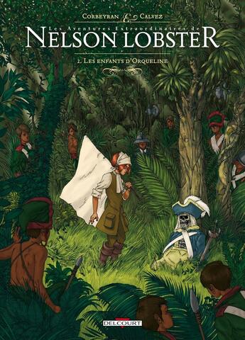 Couverture du livre « Les aventures extraordinaires de Nelson Lobster Tome 2 ; les enfants d'Orqueline » de Eric Corbeyran et Florent Calvez aux éditions Delcourt