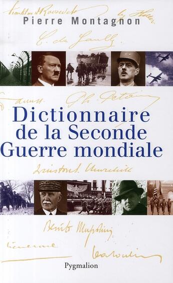 Couverture du livre « Dictionnaire de la Seconde Guerre Mondiale » de Pierre Montagnon aux éditions Pygmalion