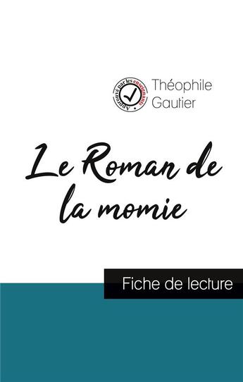 Couverture du livre « Le roman de la momie de Théophile Gautier (fiche de lecture et analyse complète de l'oeuvre) » de Theophile Gautier aux éditions Comprendre La Litterature