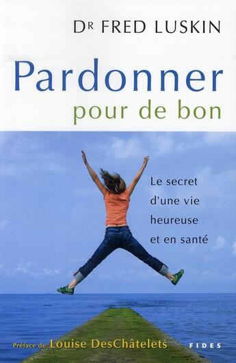 Couverture du livre « Pardonner pour de bon » de Fred Luskin aux éditions Fides