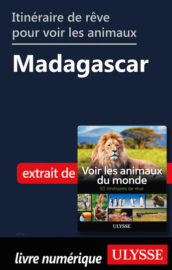 Couverture du livre « Itinéraire de rêve pour voir les animaux - Madagascar » de Ariane Arpin-Delorme aux éditions Ulysse