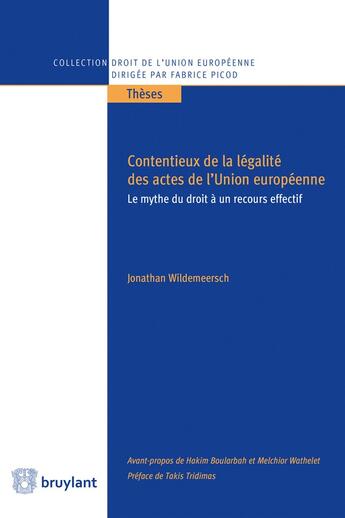 Couverture du livre « Contentieux de la légalité des actes de l'Union européenne ; le mythe du droit à un recours effectif » de Jonathan Wildemeersch aux éditions Bruylant