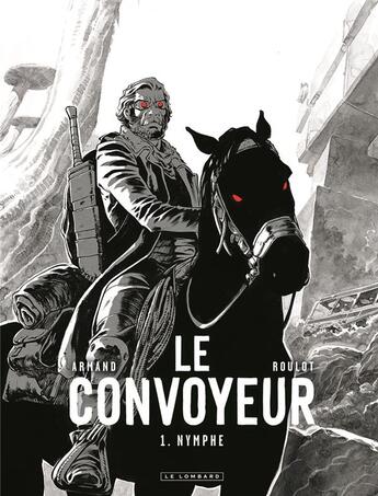 Couverture du livre « Le convoyeur Tome 1 : nymphe » de Armand et Tristan Roulot aux éditions Lombard