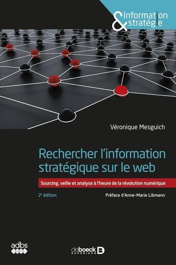 Couverture du livre « Rechercher l'information stratégique sur le web : sourcing, veille et analyse à l'heure de la révolution » de Veronique Mesguich aux éditions De Boeck Superieur