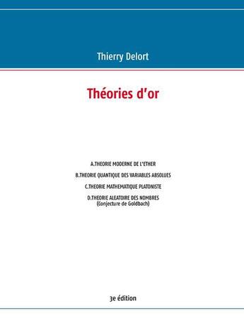 Couverture du livre « Théories d'or (3e édition) » de Thierry Delort aux éditions Books On Demand