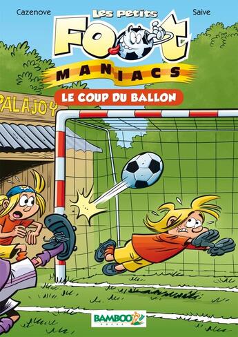 Couverture du livre « Les Petits Foot Maniacs Tome 1 » de Saive/Cazenove aux éditions Bamboo