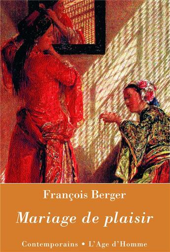 Couverture du livre « Mariage De Plaisir » de Francois Berger aux éditions L'age D'homme