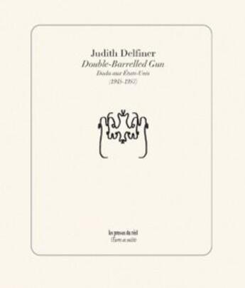 Couverture du livre « Double-barrelled gun - dada aux etats-unis (1945-1957) » de Delfiner Judith aux éditions Les Presses Du Reel