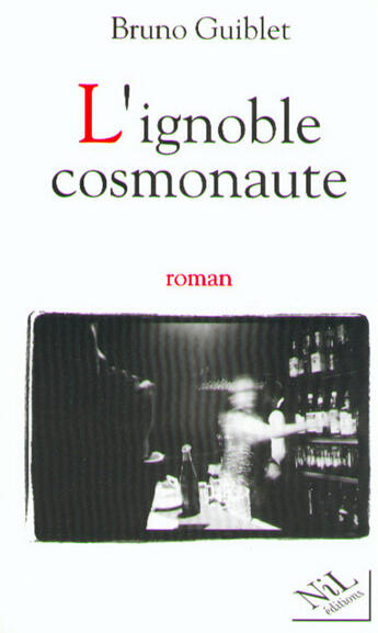 Couverture du livre « L'ignoble cosmonaute » de Bruno Guiblet aux éditions Nil