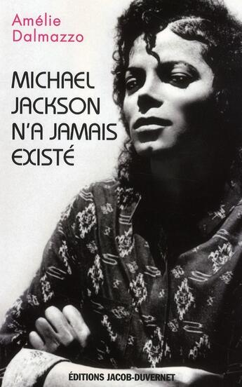 Couverture du livre « Michael Jackson n'a jamais existé » de Amelie Dalmazzo aux éditions Jacob-duvernet