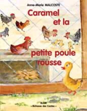 Couverture du livre « Caramel et la petite poule rousse » de Anne-Marie Malcoste aux éditions Elor