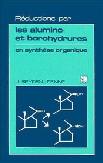 Couverture du livre « Réductions par les alumino et borohydrures en synthèse organique » de J. Seyden-Penne aux éditions Tec Et Doc