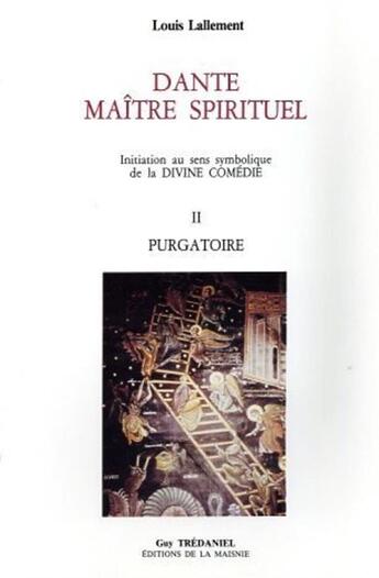 Couverture du livre « Dante maître spirituel tome 2 - Purgatoire » de Louis Lallement aux éditions Guy Trédaniel