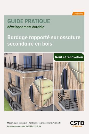 Couverture du livre « Bardage rapporté sur ossature secondaire en bois : Neuf et rénovation (3e édition) » de Julien Piechowski et Cedric Schneider et Madeleine Soule et Mattis Bardiot aux éditions Cstb