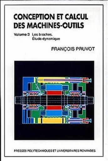 Couverture du livre « Conception et calcul des machines-outils - volume 3 - les broches - etude dynamique » de Pruvot Francois aux éditions Ppur