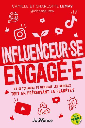 Couverture du livre « Influenceur.se engagé.e : et si toi aussi tu utilisais les réseaux pour aider la planète ? » de Charlotte Lemay et Camille Lemay aux éditions Jouvence