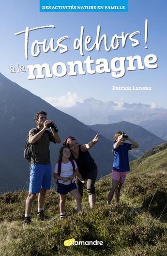 Couverture du livre « Tous dehors ! à la montagne » de Patrick Luneau aux éditions Editions De La Salamandre